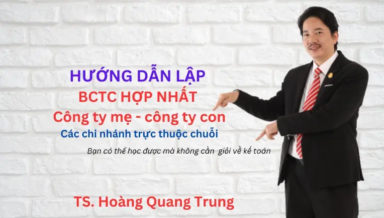 Hướng dẫn lập báo cáo tài chính hợp nhất công ty mẹ - công ty con, chi nhánh trực thuộc