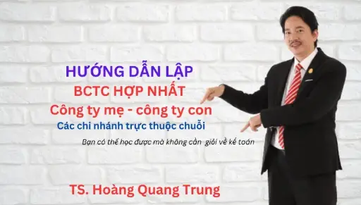 Hướng dẫn lập báo cáo tài chính hợp nhất công ty mẹ - công ty con, chi nhánh trực thuộc